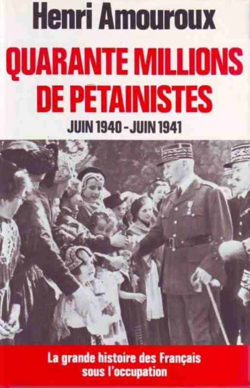 Quarante millions de pétainistes (Juin 1940 - Juin 1941)