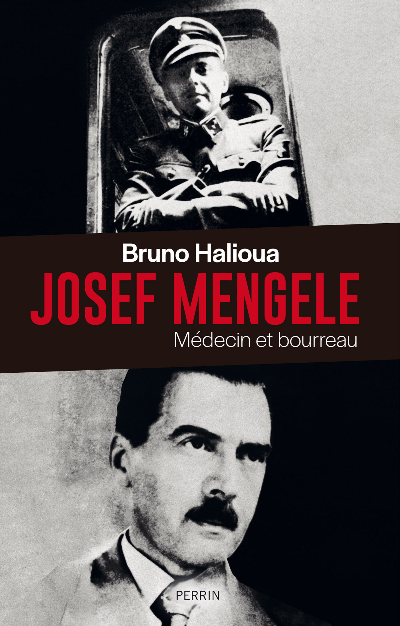 Josef Mengele: Médecin et bourreau