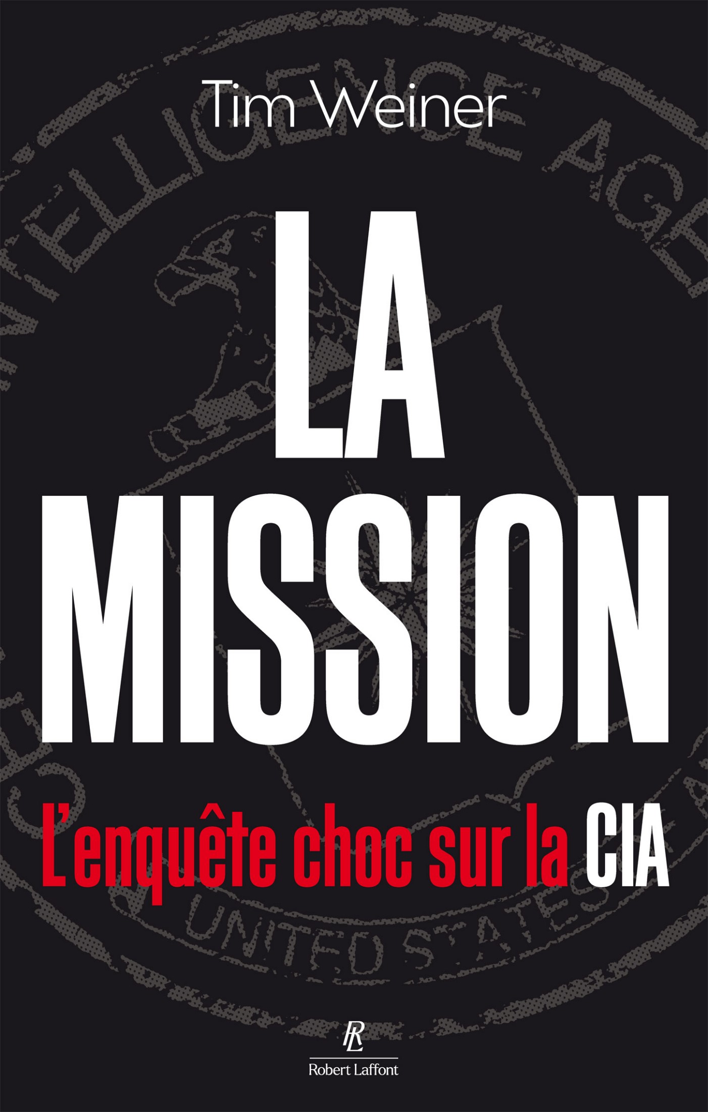 La Mission : L'enquête choc sur la CIA