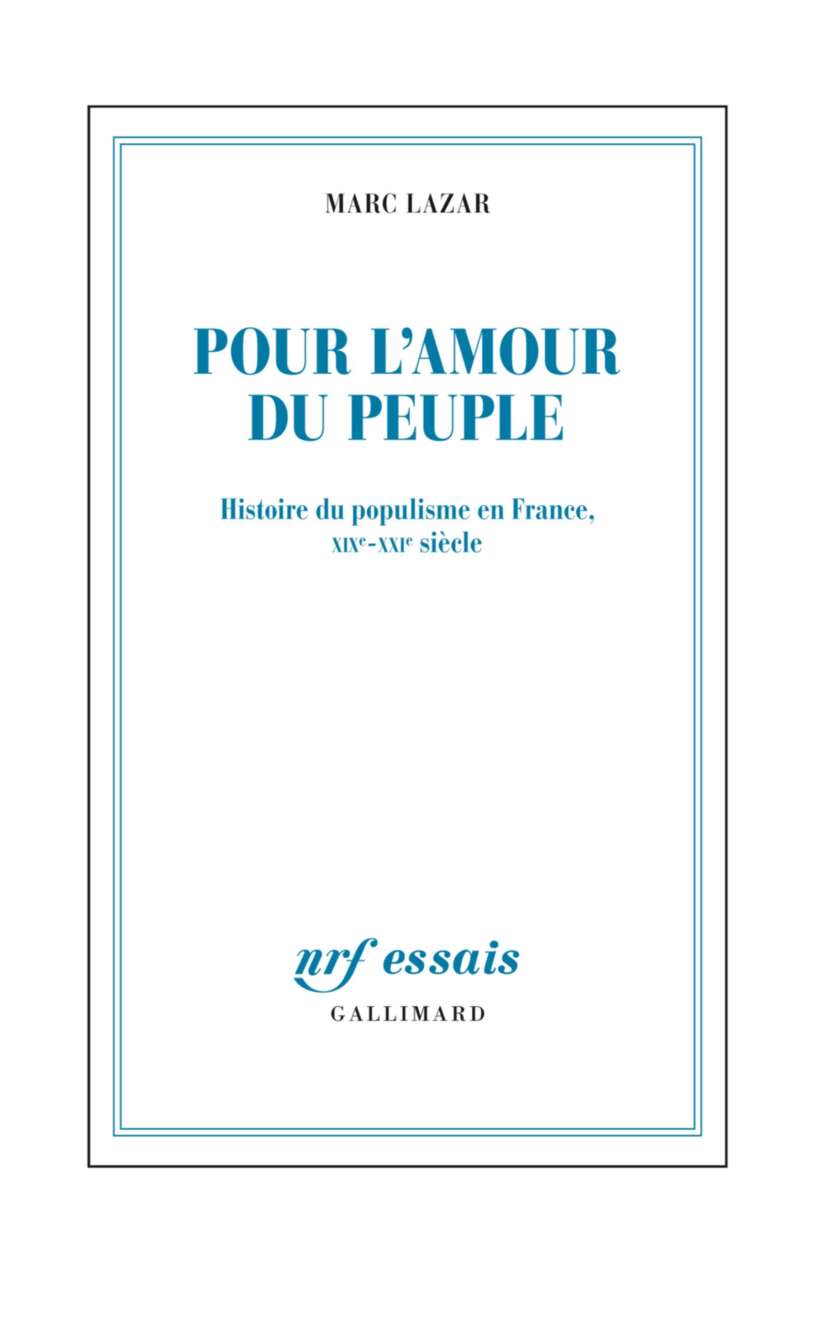 Pour l'amour du peuple. Histoire du populisme en France, XIXe - XXIe siècle
