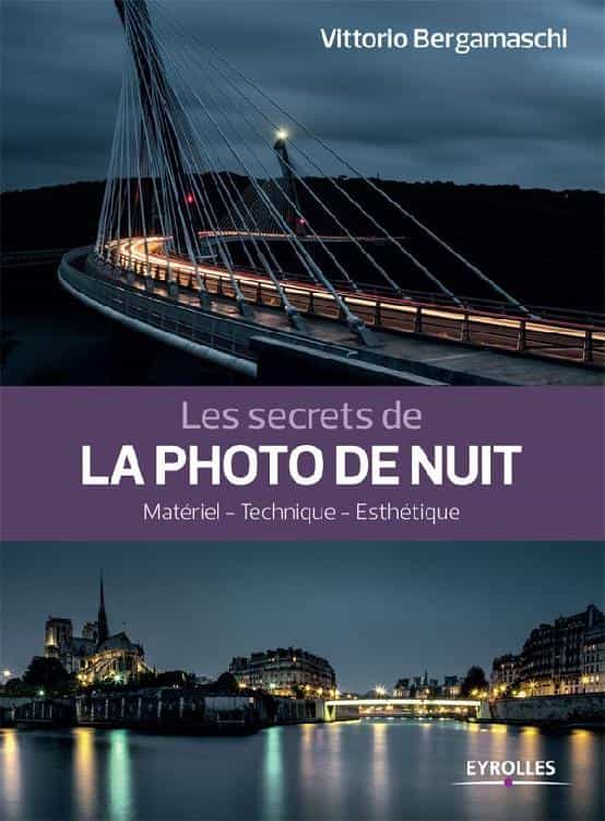 Les secrets de la photo de nuit: Matériel - Technique - Esthétique