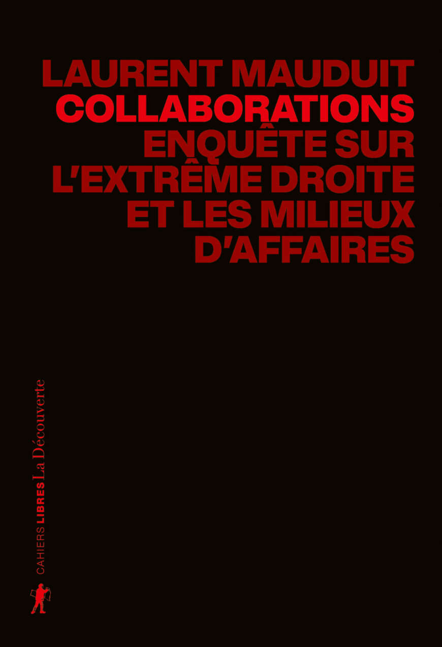 Collaborations: Enquête sur l'extrême droite et les milieux d'affaires