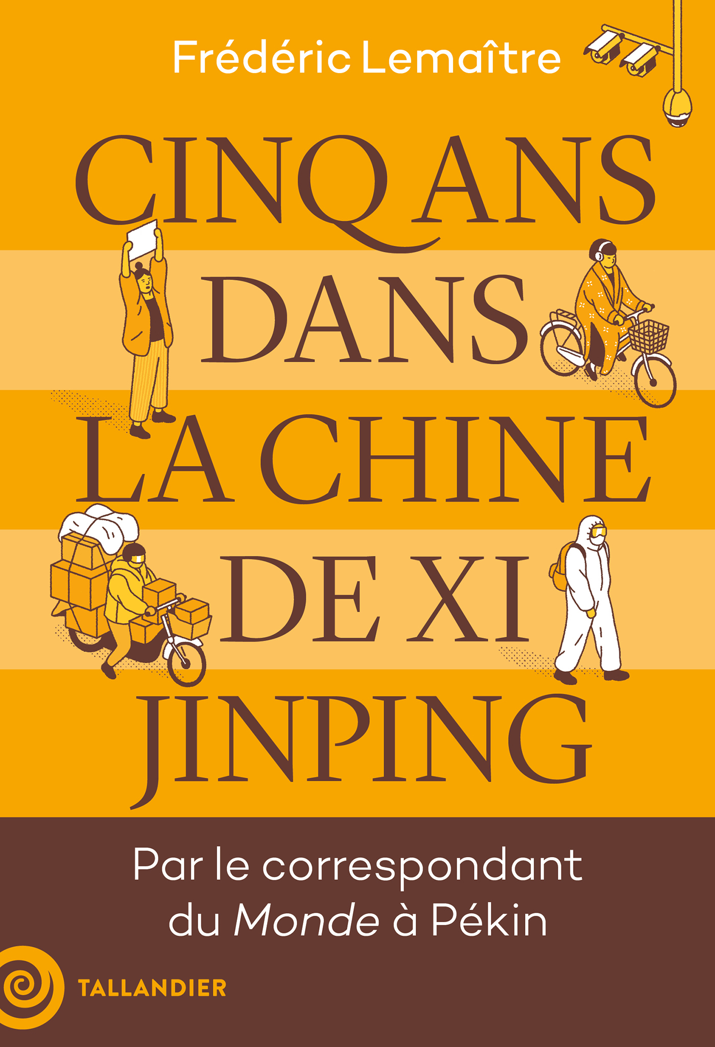 Cinq ans dans la Chine de Xi Jinping: Par le correspondant du Monde à Pékin